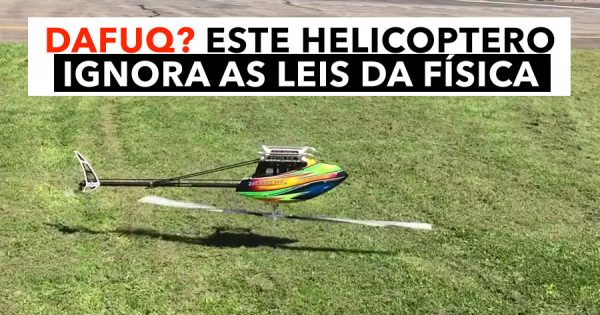 Este helicoptero não quer saber das LEIS DA FÍSICA