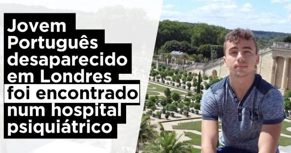 Jovem Português Desaparecido em Londres foi Encontrado num Hospital Psiquiátrico