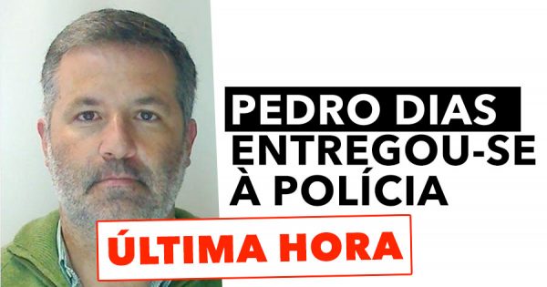 Pedro Dias entregou-se à polícia