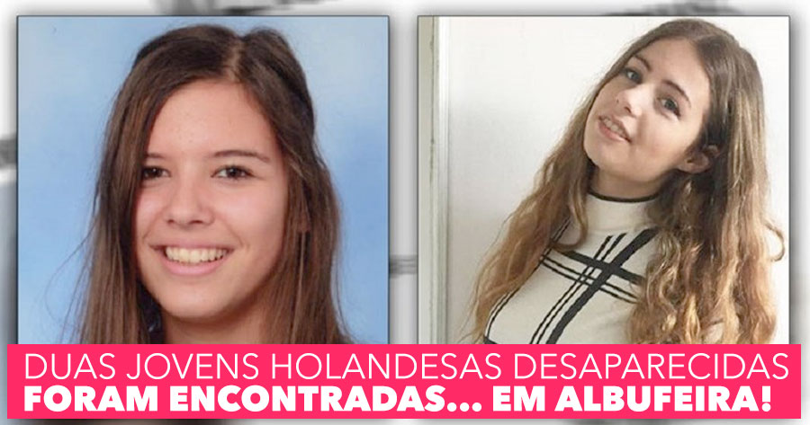Raparigas Holandesas desaparecidas foram encontradas.. em Albufeira!