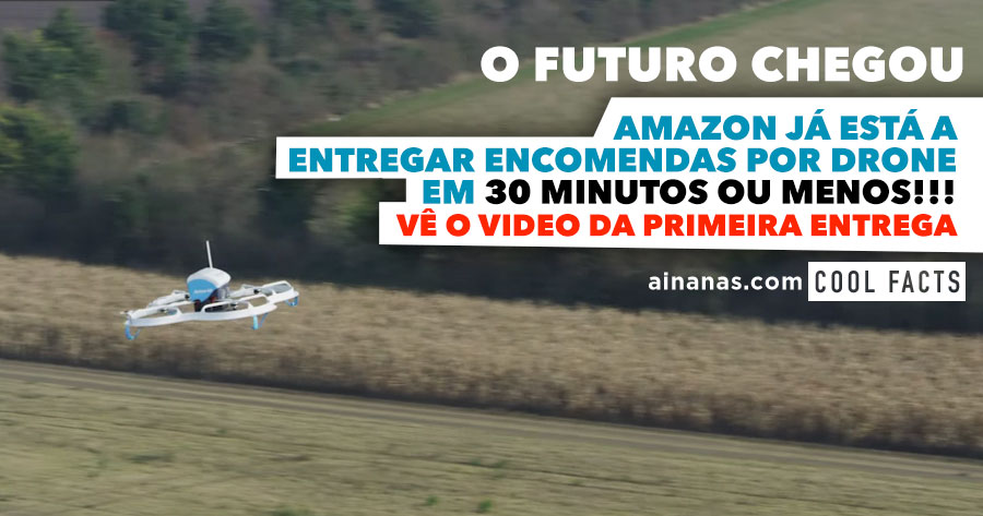  O FUTURO CHEGOU: Amazon faz primeira entrega com Drone PRIME AIR