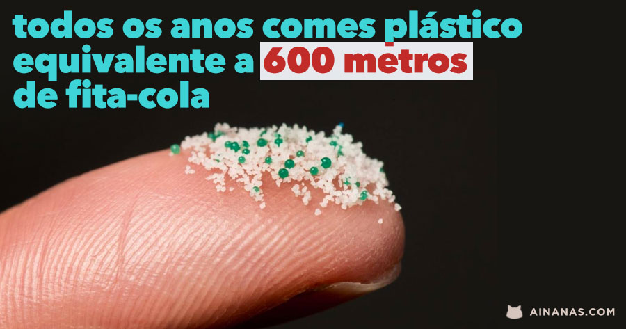 Todos os anos comes plástico equivalente a mais de 600 METROS de fita-cola