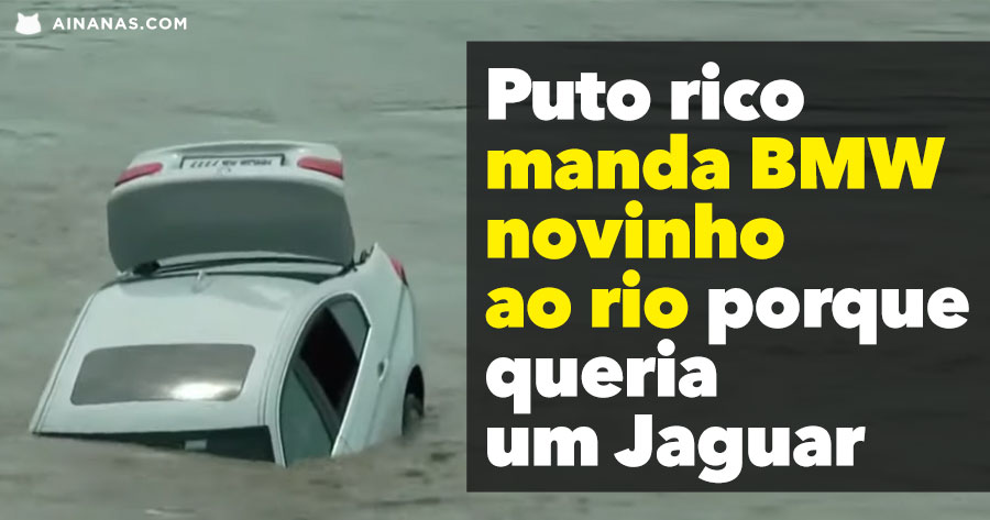 Puto mimado MANDA BMW AO RIO porque queria um Jaguar