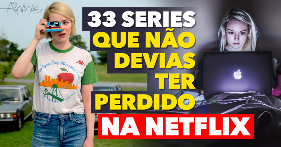 33 Boas Séries que NÃO DEVIAS ter deixado escapar na Netflix