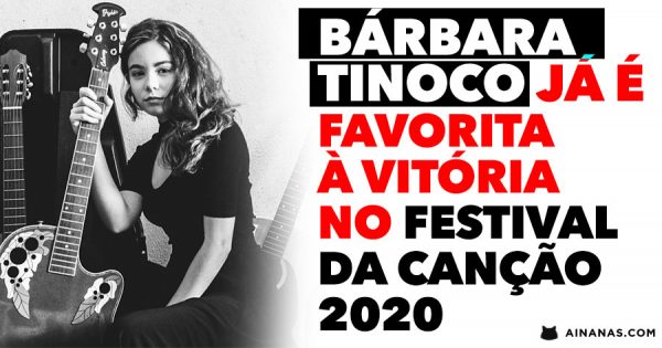 BÁRBARA TINOCO já é favorita à vitória no Festival da Canção 2020