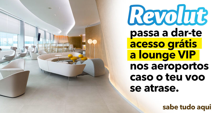 Revolut passa a oferecer ACESSO GRATUITO a Lounges VIP nos Aeroportos com o SMART DELAY