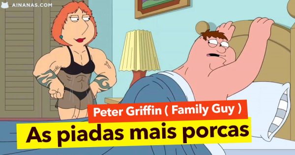 As PIADAS MAIS PORCAS do Peter (Family Guy)